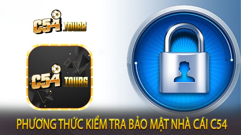 Phương thức kiểm tra bảo mật nhà cái C54