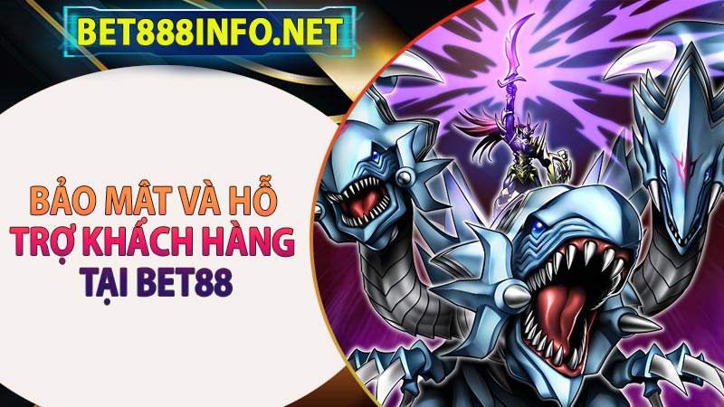 Bảo mật và Hỗ trợ khách hàng tại Bet88