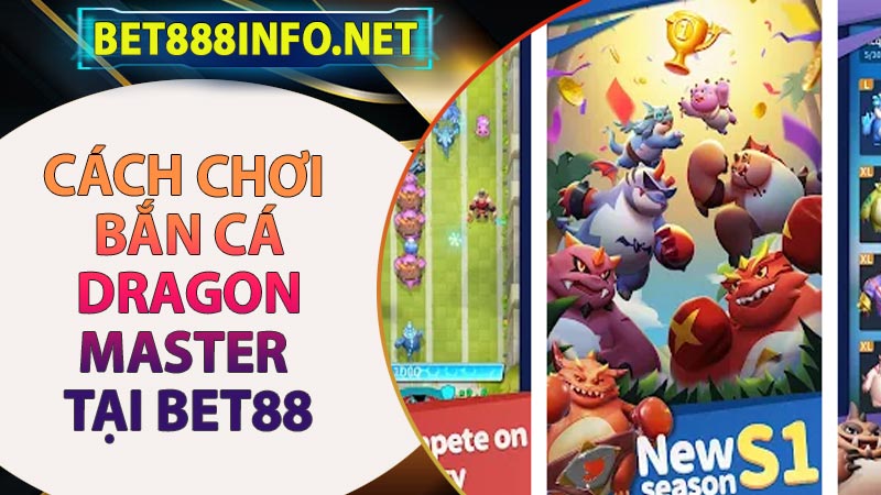 Cách chơi Bắn Cá Dragon Master tại Bet88