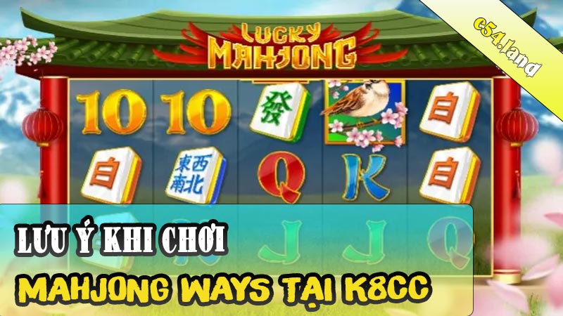 Lưu ý khi chơi Mahjong Ways tại nhà cái K8CC